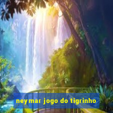 neymar jogo do tigrinho